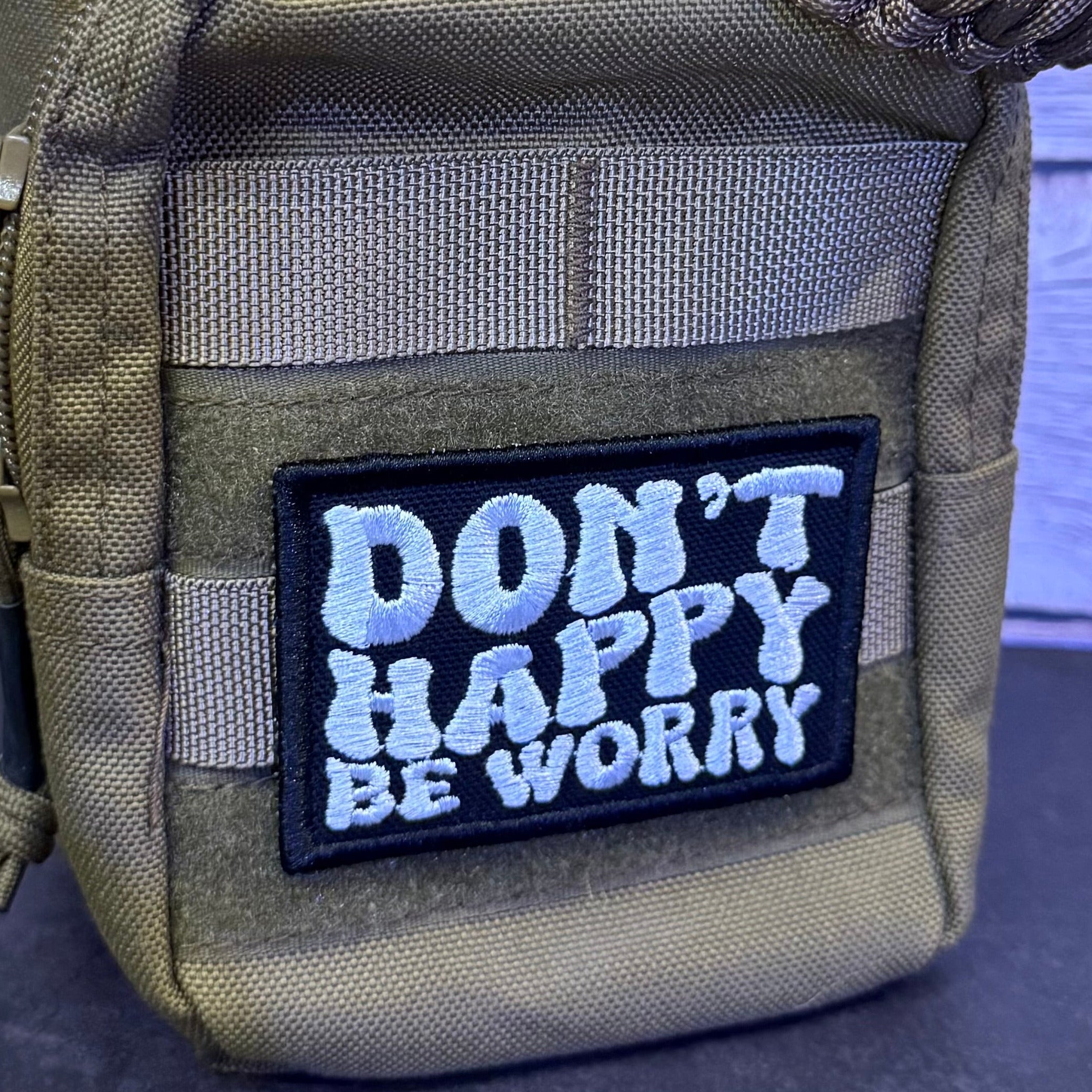 Don't Happy, Be Worry Funny Morale Patch | Made in USA | VELCRO® Brand Hook Backing