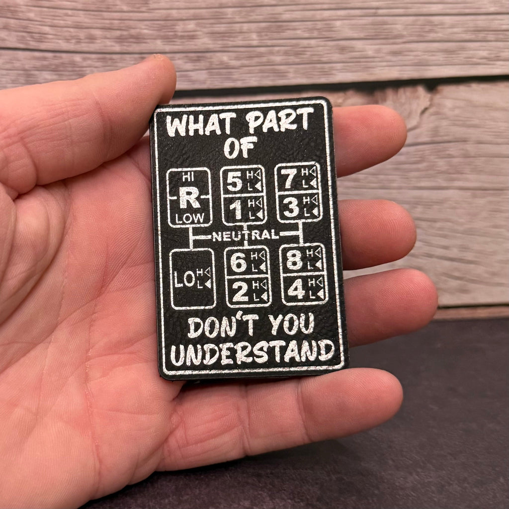 18 Speed Trucker “What Part Of Don’t You Understand” Funny Morale Patch, 2x3" | Made in USA | VELCRO® Brand Hook Backing