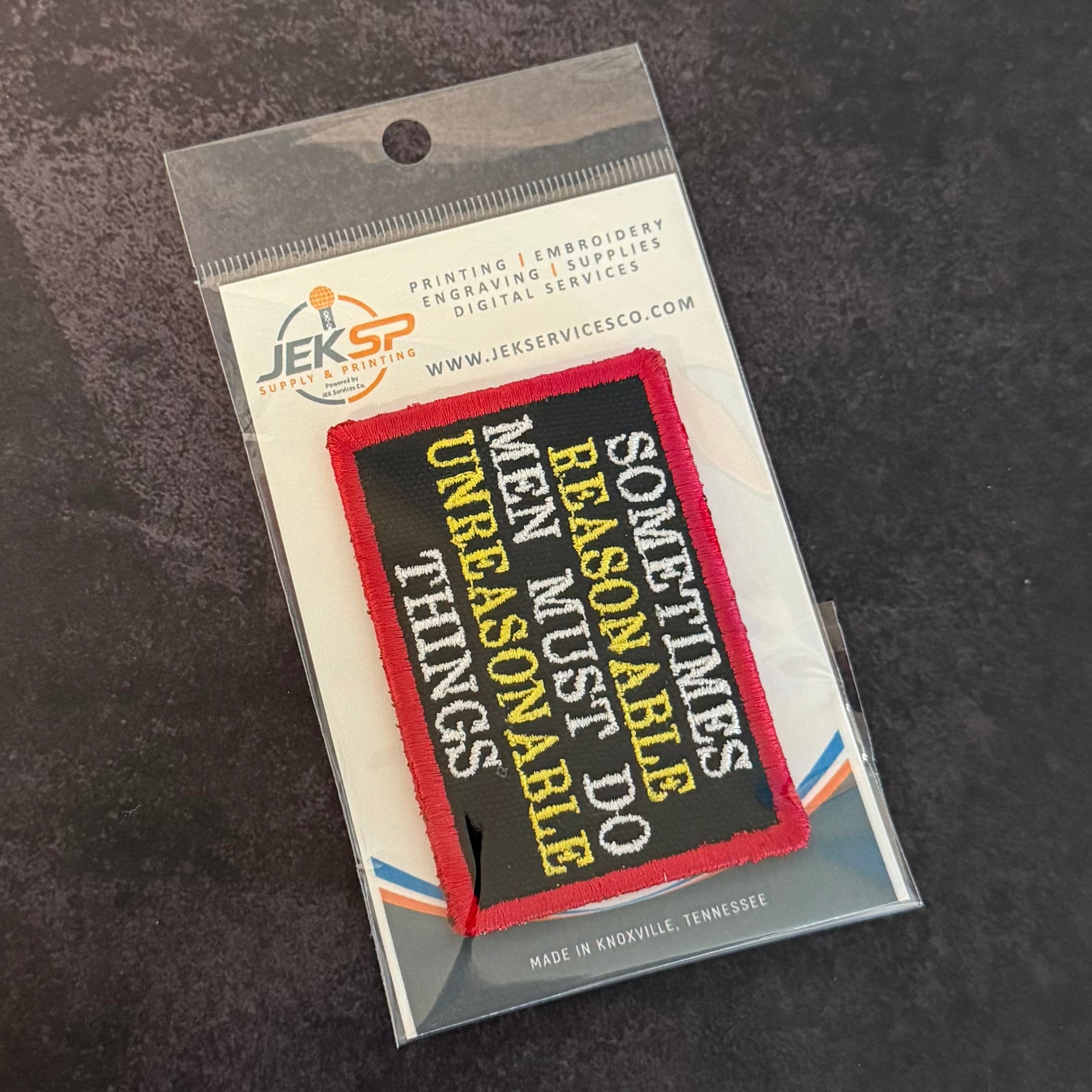 Sometimes Reasonable Men Must Do Unreasonable Things Morale Patch | Made in USA | VELCRO® Brand Hook Backing