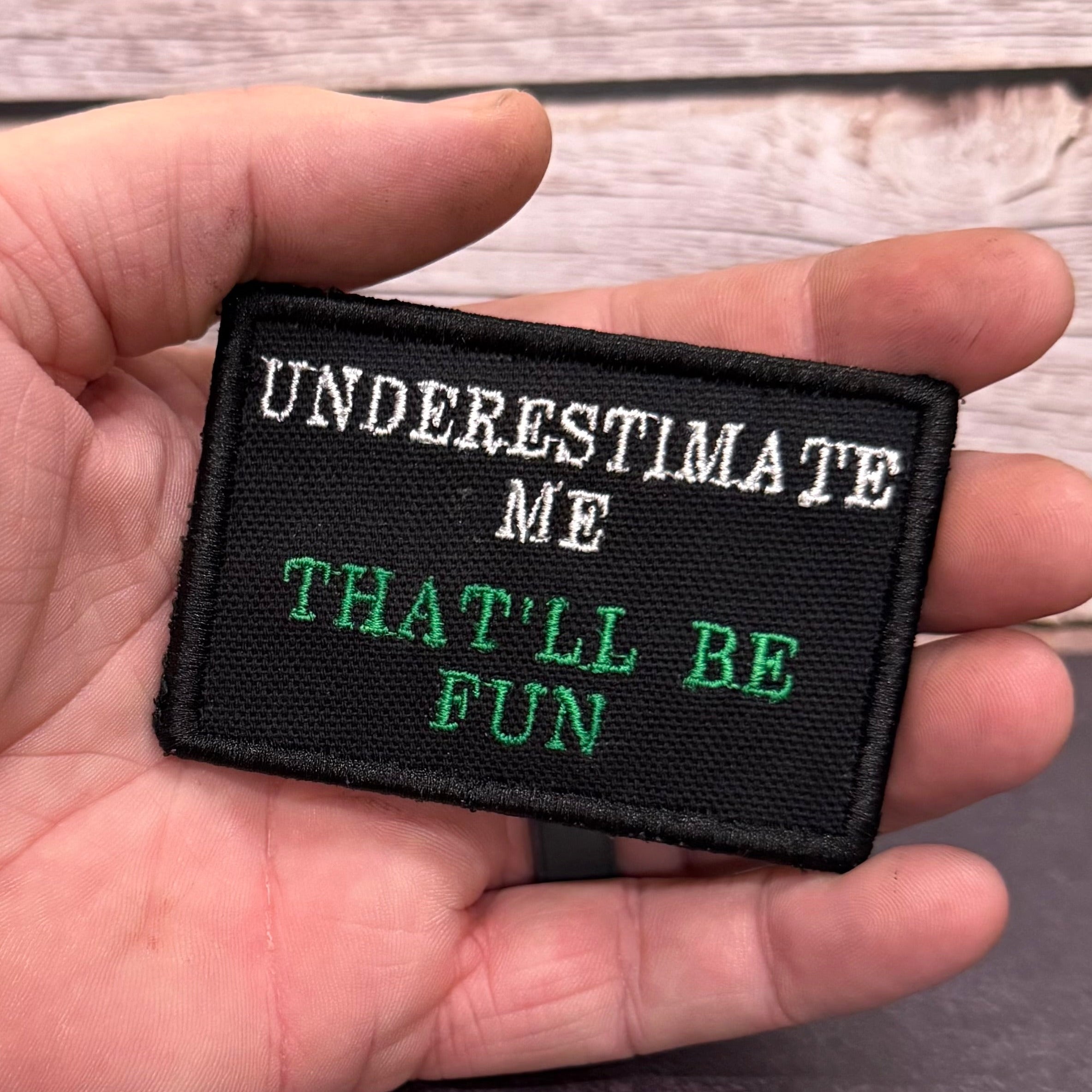 Underestimate Me, That'll Be Fun Funny Morale Patch, 2x3" | Made in USA | VELCRO® Brand Hook Backing
