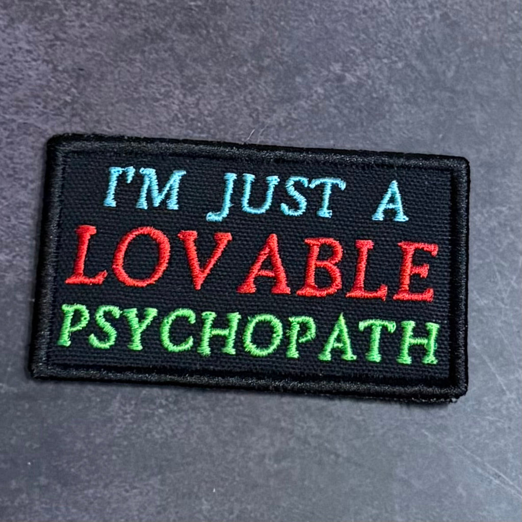 I'm Just A Lovable Psychopath Funny Morale Patch | Made in USA | VELCRO® Brand Hook Backing