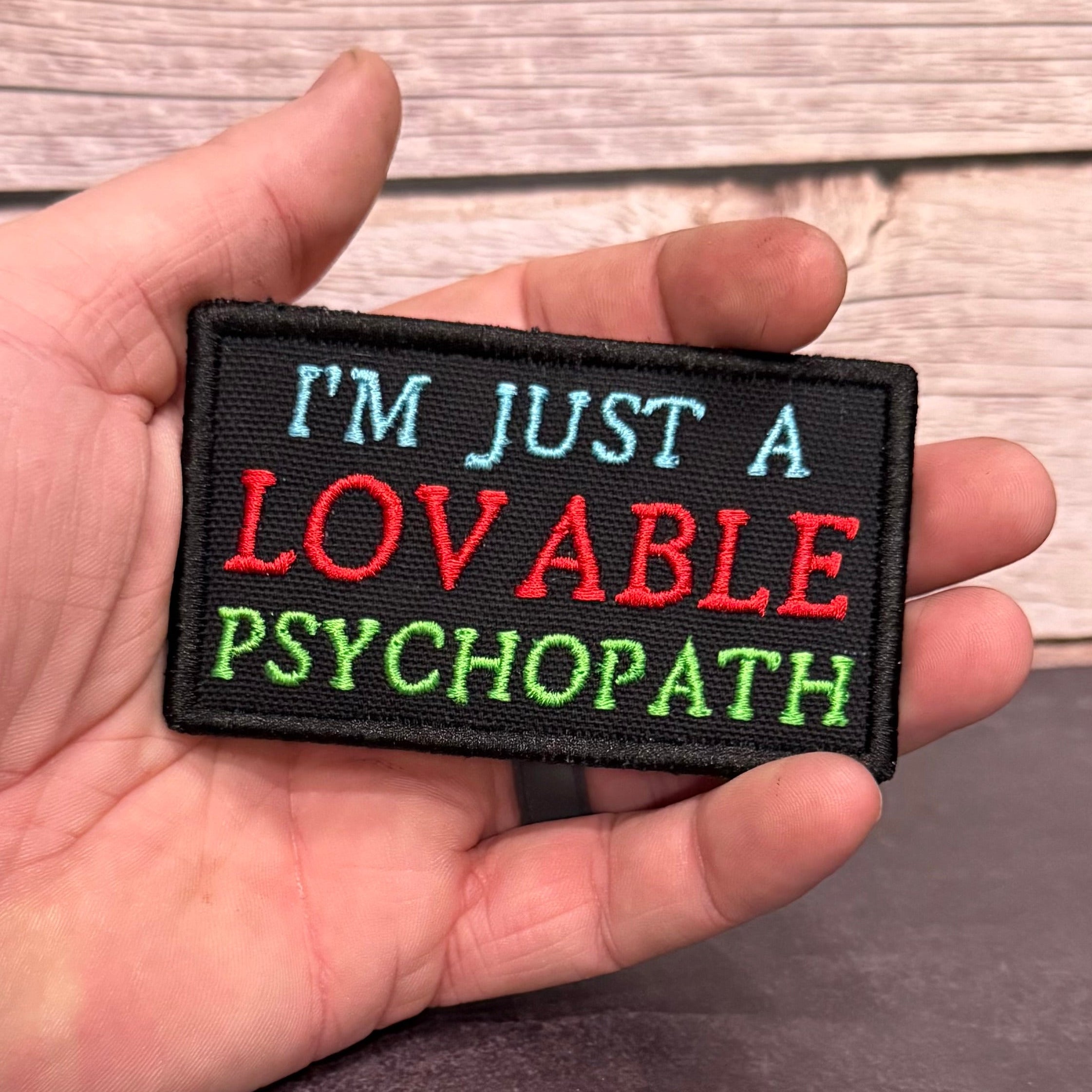 I'm Just A Lovable Psychopath Funny Morale Patch | Made in USA | VELCRO® Brand Hook Backing