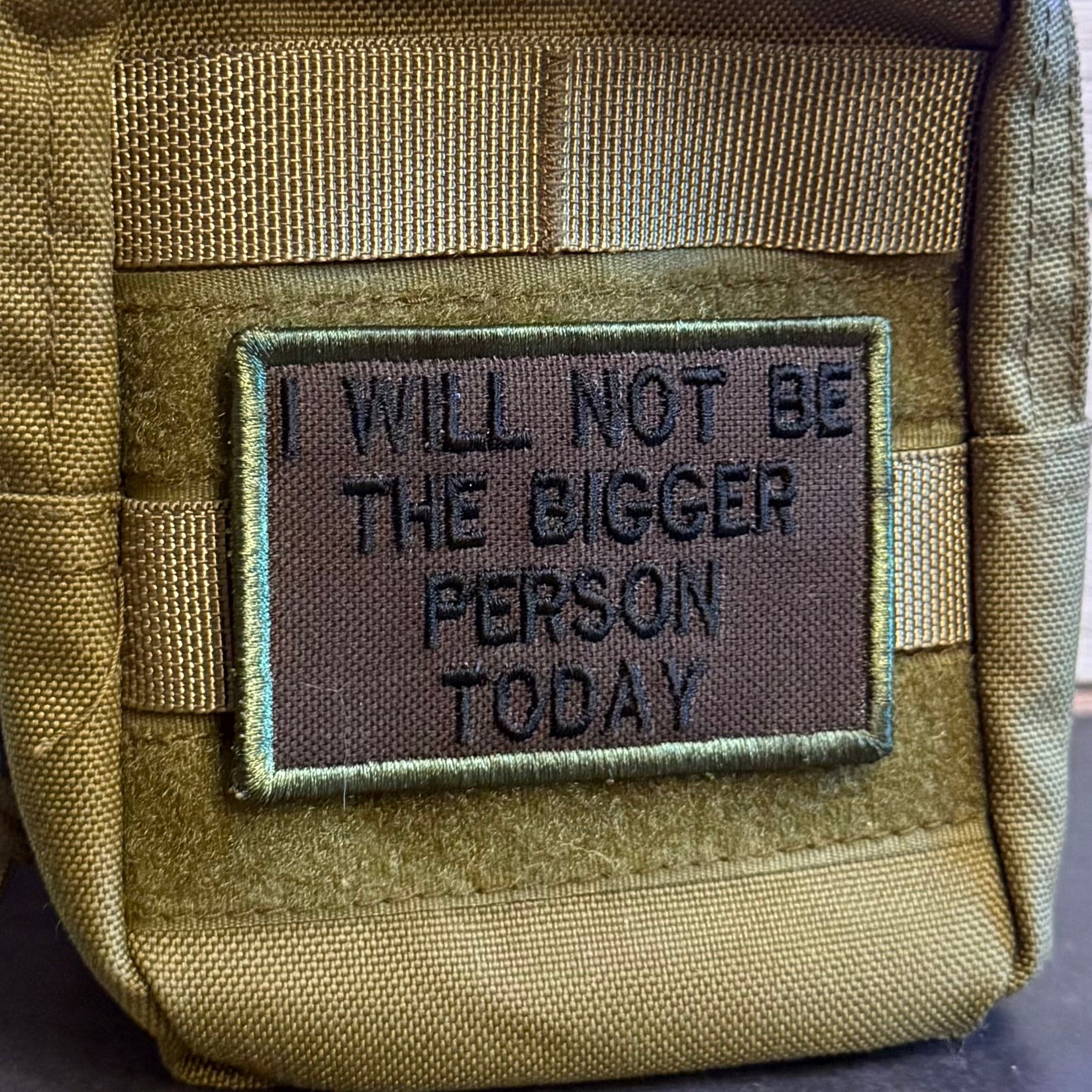 I Will Not Be The Bigger Person Today Funny Morale Patch | Made in USA | VELCRO® Brand Hook Backing