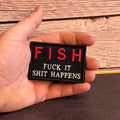 F.I.S.H. Fuck It, Shit Happens Funny Morale Patch, 2x3" | Made in USA | VELCRO® Brand Hook Backing