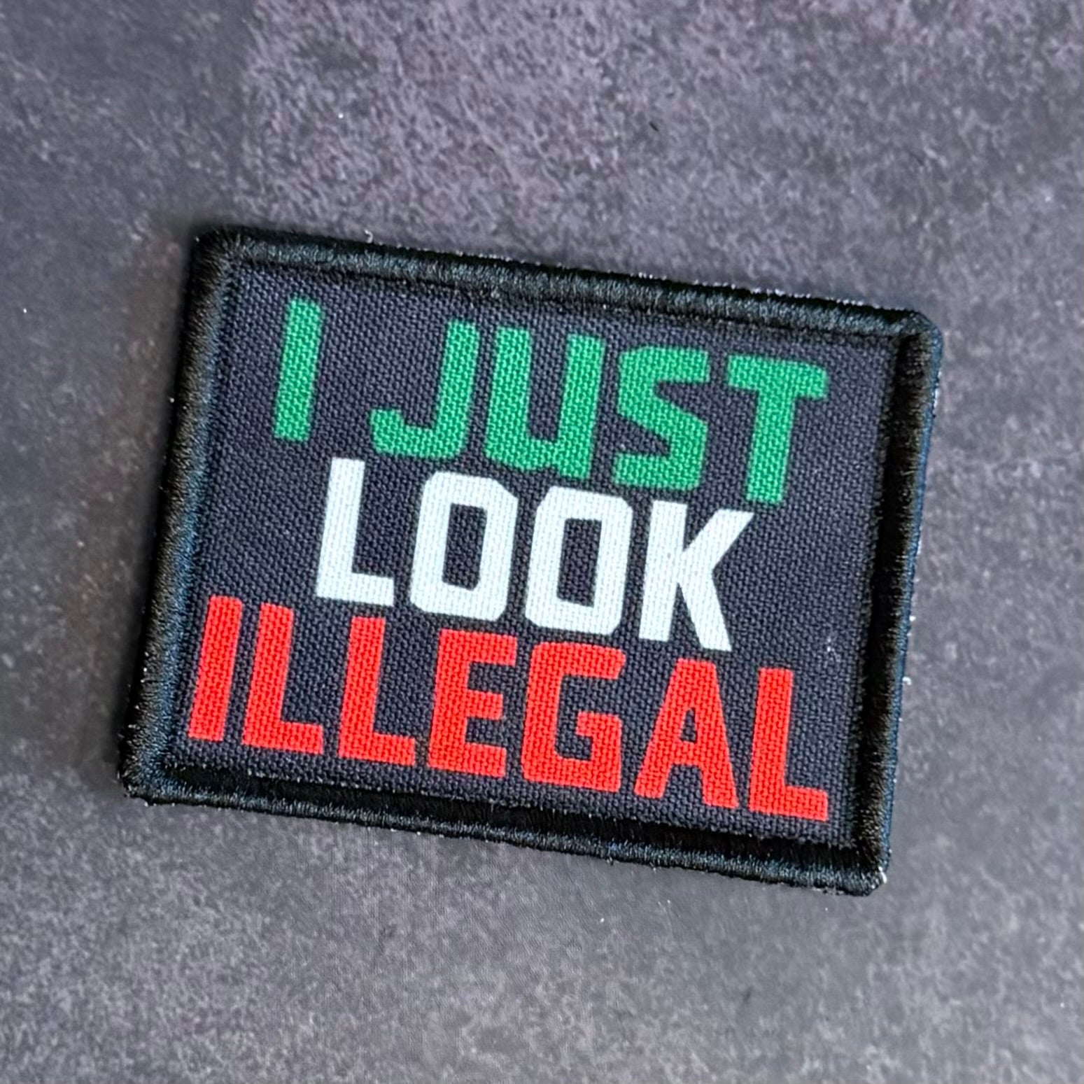 I Just Look Illegal Funny Morale Patch, 2x3" | Made in USA | VELCRO® Brand Hook Backing