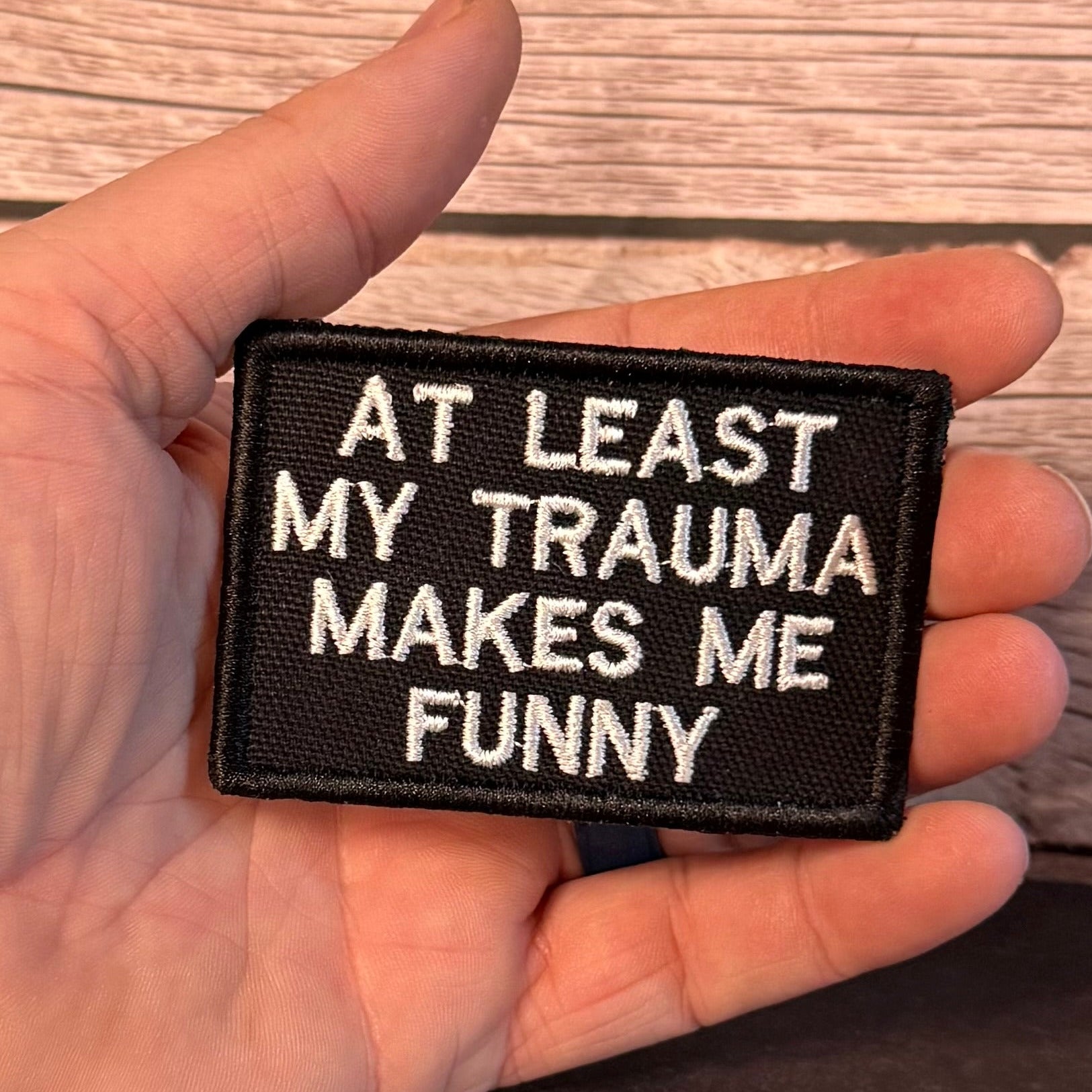 At Least My Trauma Makes Me Funny Morale Patch, 2x3" | Made in USA | VELCRO® Brand Hook Backing