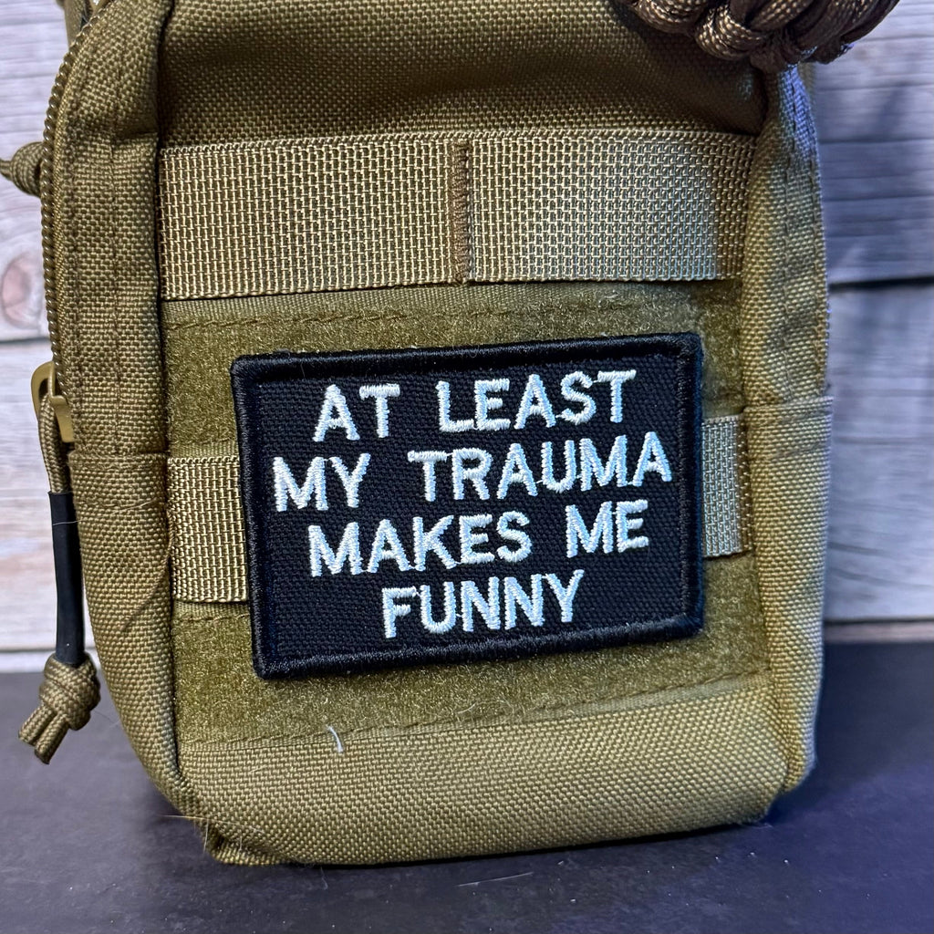 At Least My Trauma Makes Me Funny Morale Patch, 2x3" | Made in USA | VELCRO® Brand Hook Backing