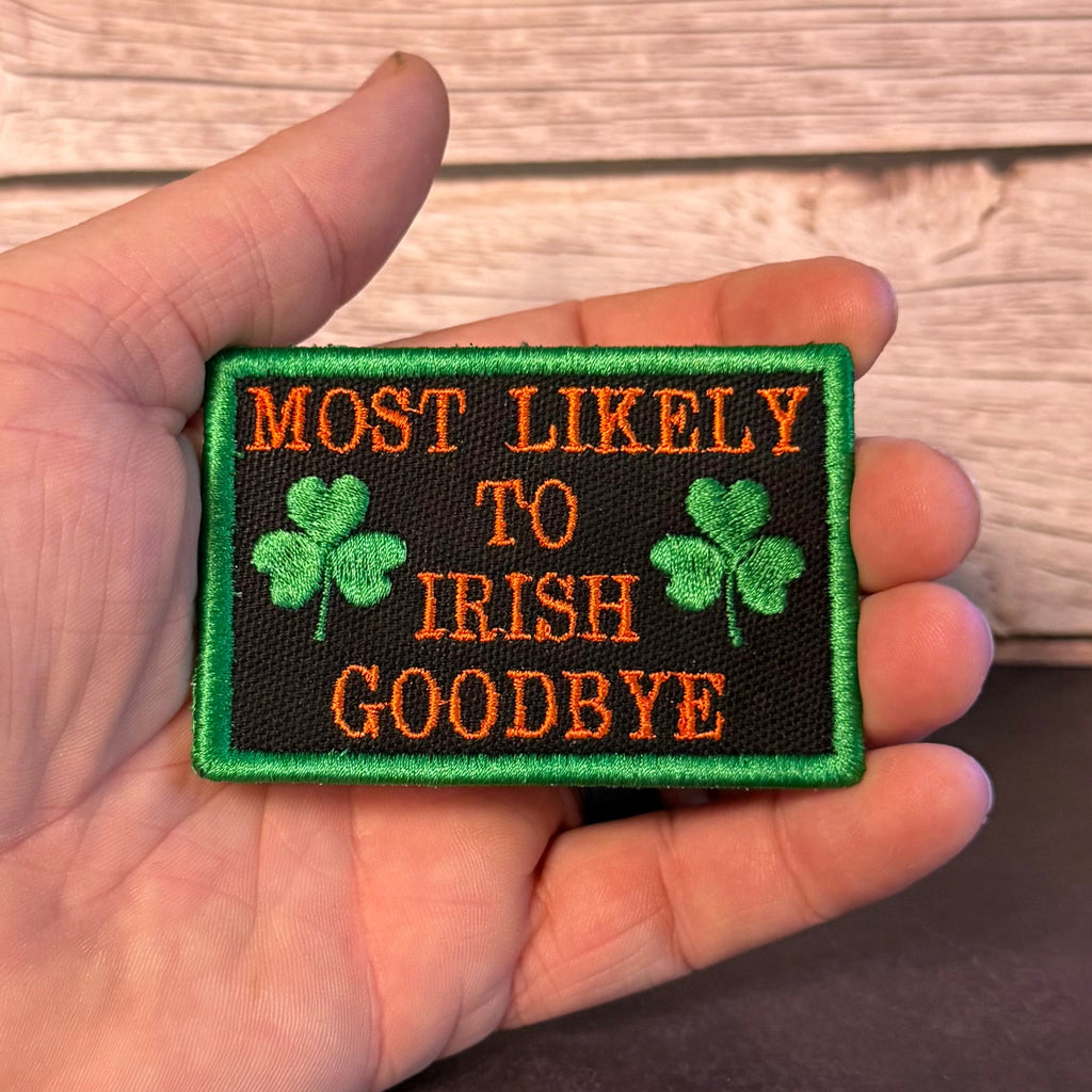 Most Likely To Irish Goodbye Funny Morale Patch, 2x3" | Made in USA | VELCRO® Brand Hook Backing