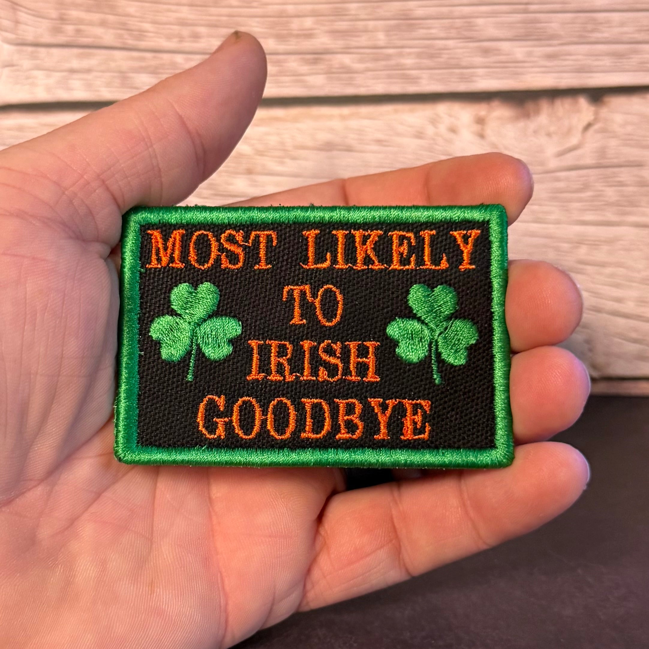 Most Likely To Irish Goodbye Funny Morale Patch, 2x3" | Made in USA | VELCRO® Brand Hook Backing