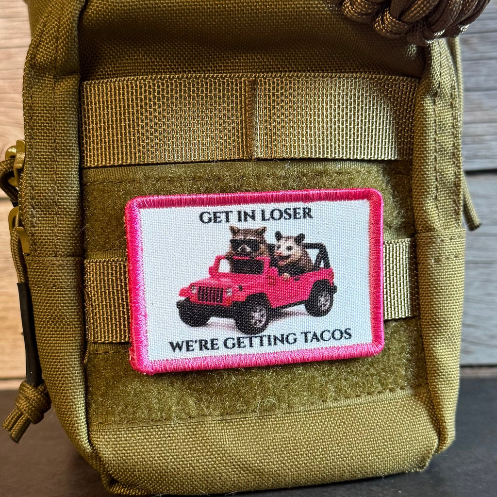 Get In Loser, We're Getting Tacos Funny Morale Patch | Made in USA | VELCRO® Brand Hook Backing