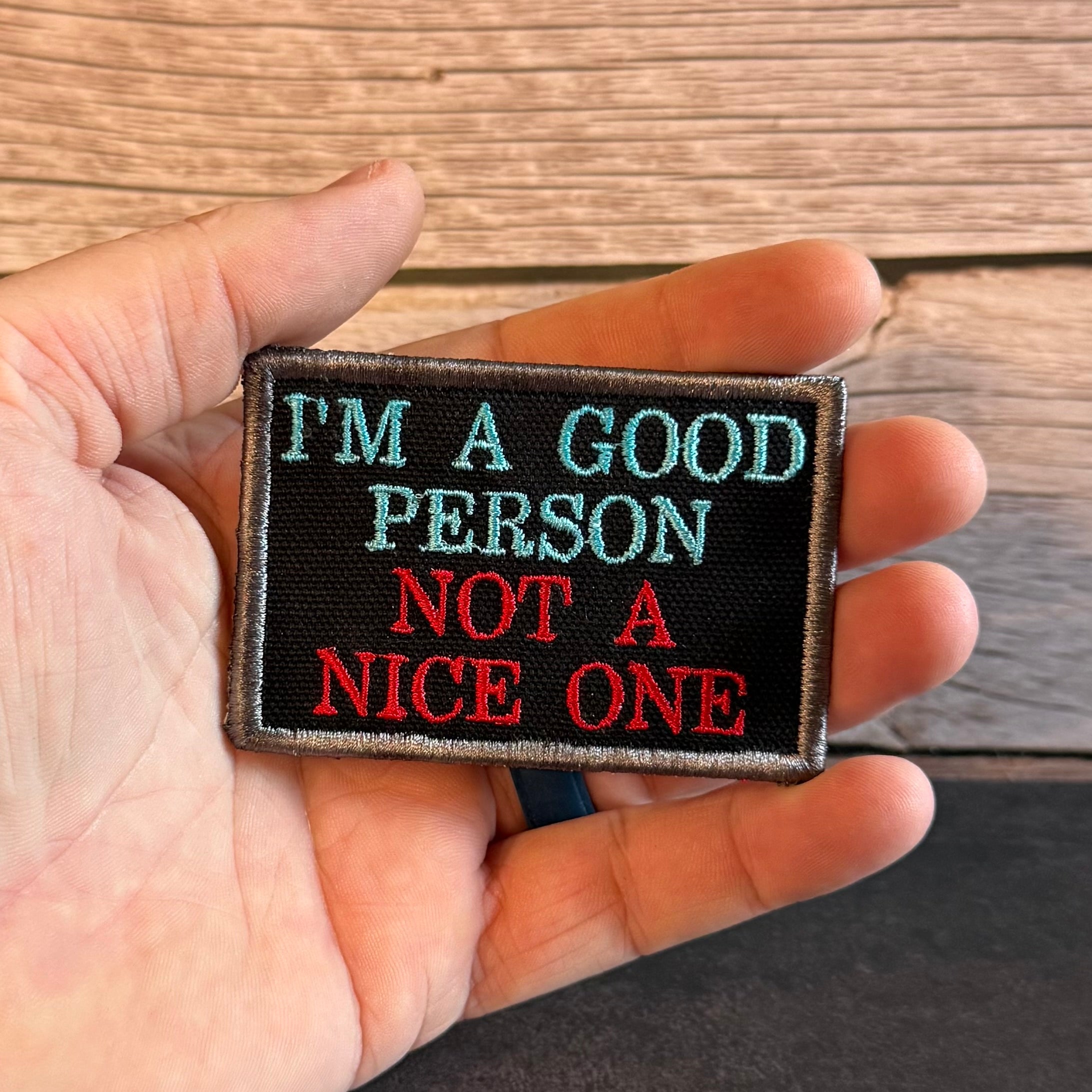 I'm A Good Person, Not A Nice One Funny Morale Patch, 2x3" | Made in USA | VELCRO® Brand Hook Backing
