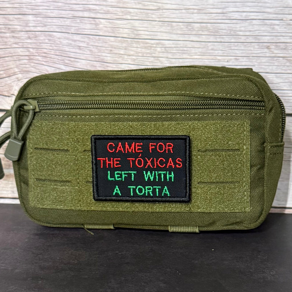Came For The Toxicas, Left With A Torta Funny Morale Patch, 2x3" | Made in USA | VELCRO® Brand Hook Backing