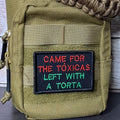 Came For The Toxicas, Left With A Torta Funny Morale Patch, 2x3" | Made in USA | VELCRO® Brand Hook Backing