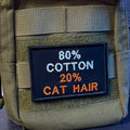 80% Cotton 20% Cat Hair Funny Morale Patch, 2x3" | Made in USA | VELCRO® Brand Hook Backing