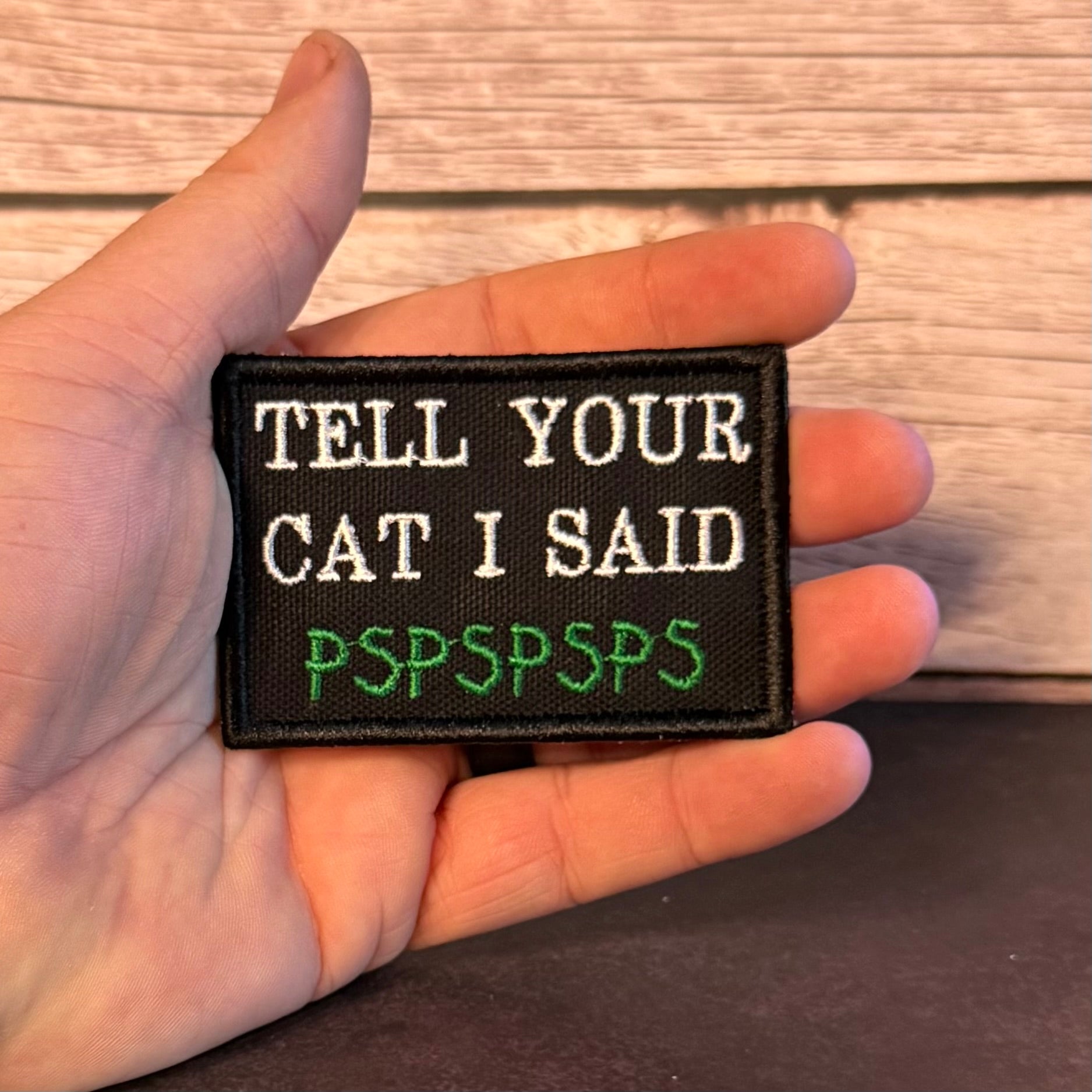 Tell Your Cat I Said PSPSPSP Funny Morale Patch, 2x3" | Made in USA | VELCRO® Brand Hook Backing