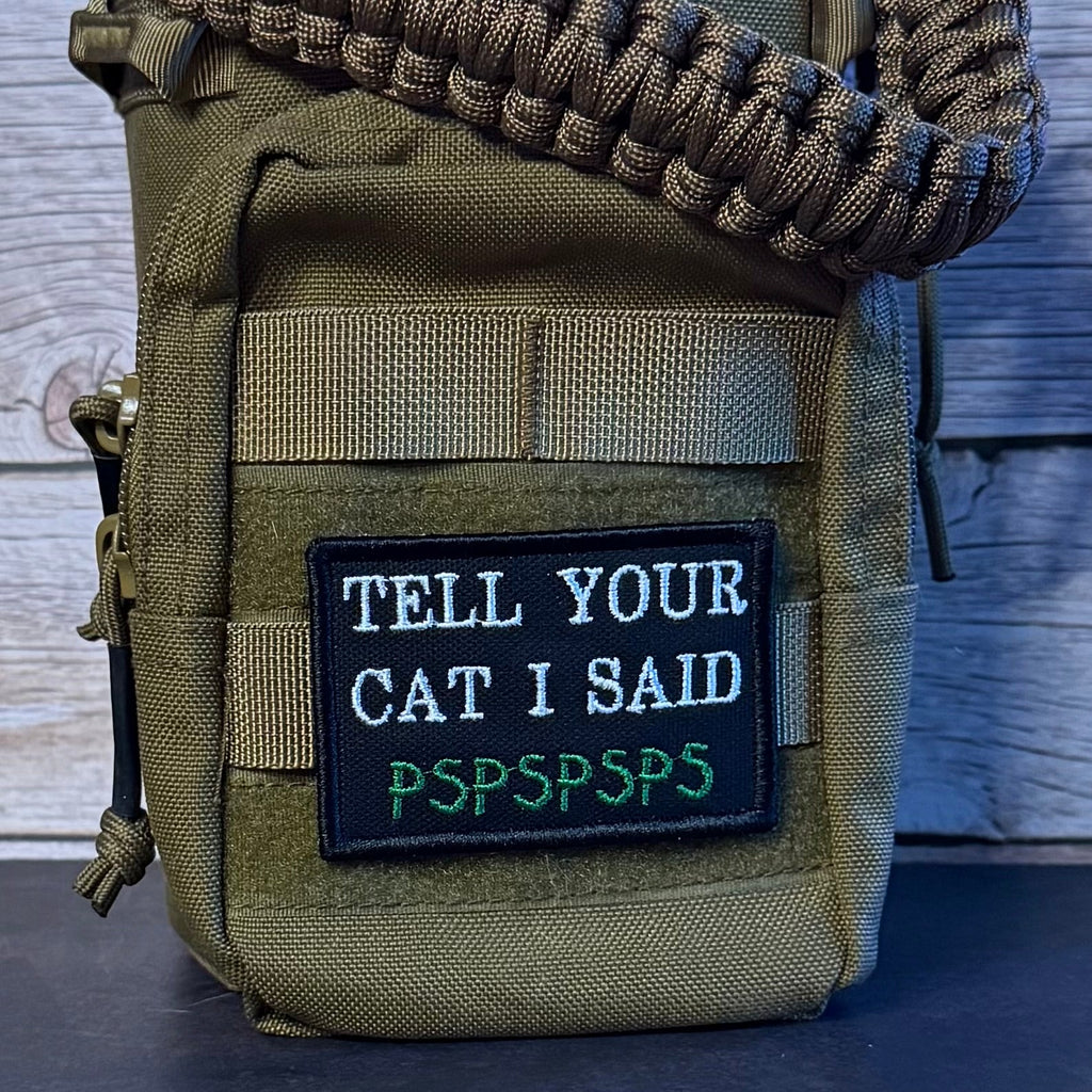 Tell Your Cat I Said PSPSPSP Funny Morale Patch, 2x3" | Made in USA | VELCRO® Brand Hook Backing
