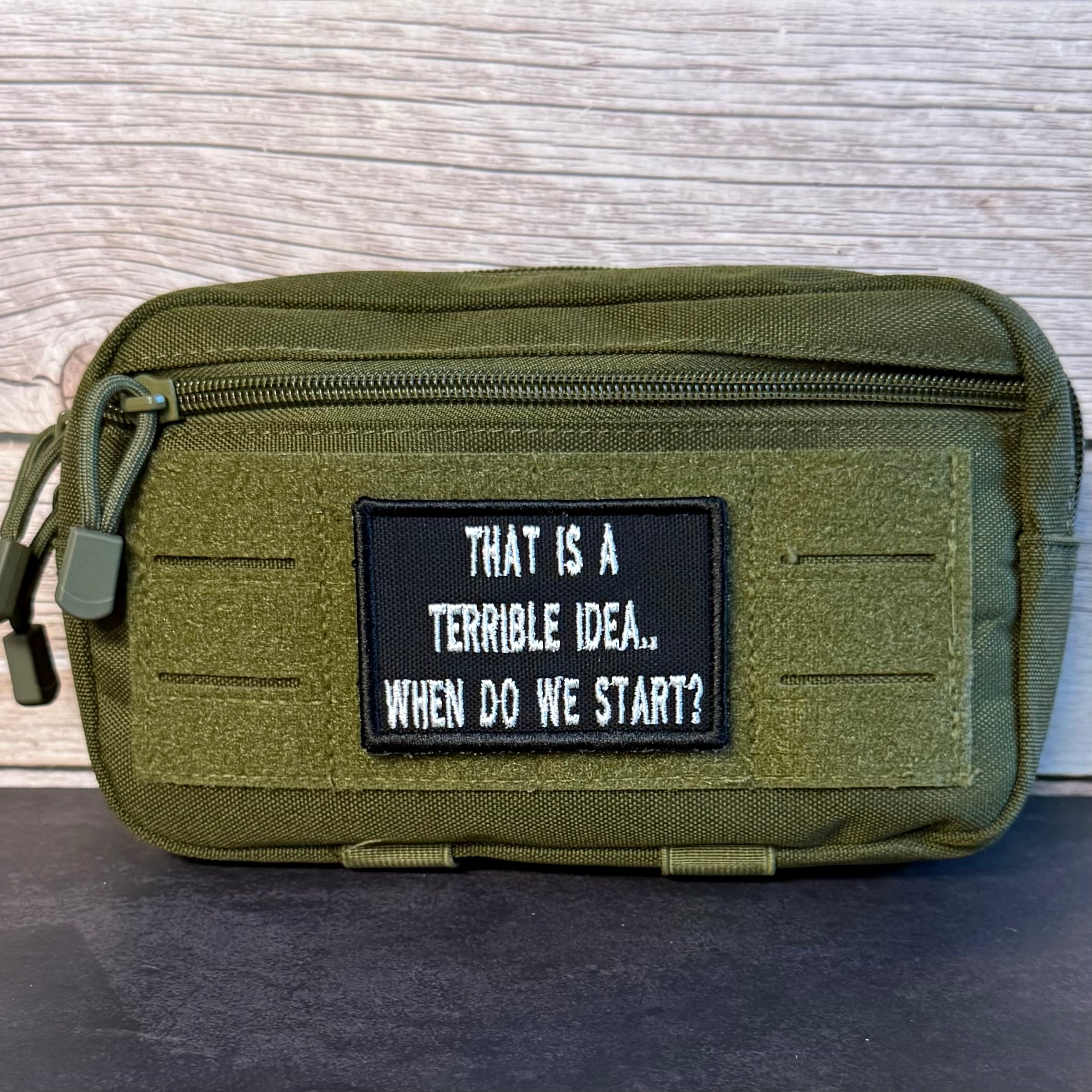 That's A Terrible Idea. When Do We Start? Funny Morale Patch, 2x3" | Made in USA | VELCRO® Brand Hook Backing