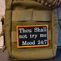 Thou Shall Not Try Me, Mood 24:7 Funny Morale Patch, 2x3" | Made in USA | VELCRO® Brand Hook Backing
