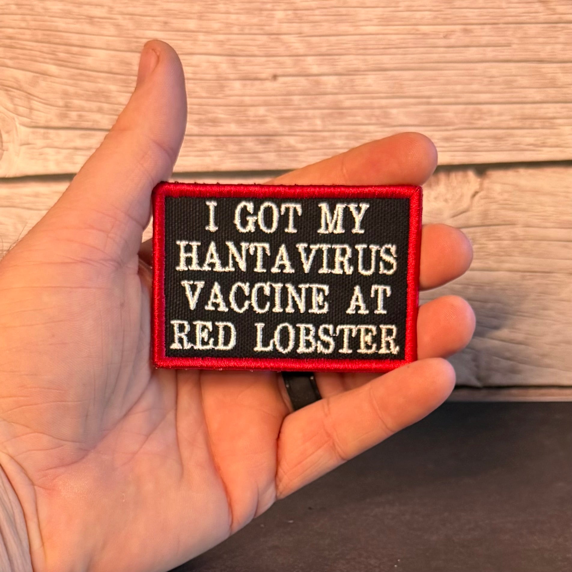 I Got My Hantavirus Vaccine At Red Lobster Funny Morale Patch, 2x3" | Made in USA | VELCRO® Brand Hook Backing