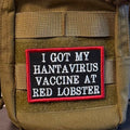 I Got My Hantavirus Vaccine At Red Lobster Funny Morale Patch, 2x3" | Made in USA | VELCRO® Brand Hook Backing