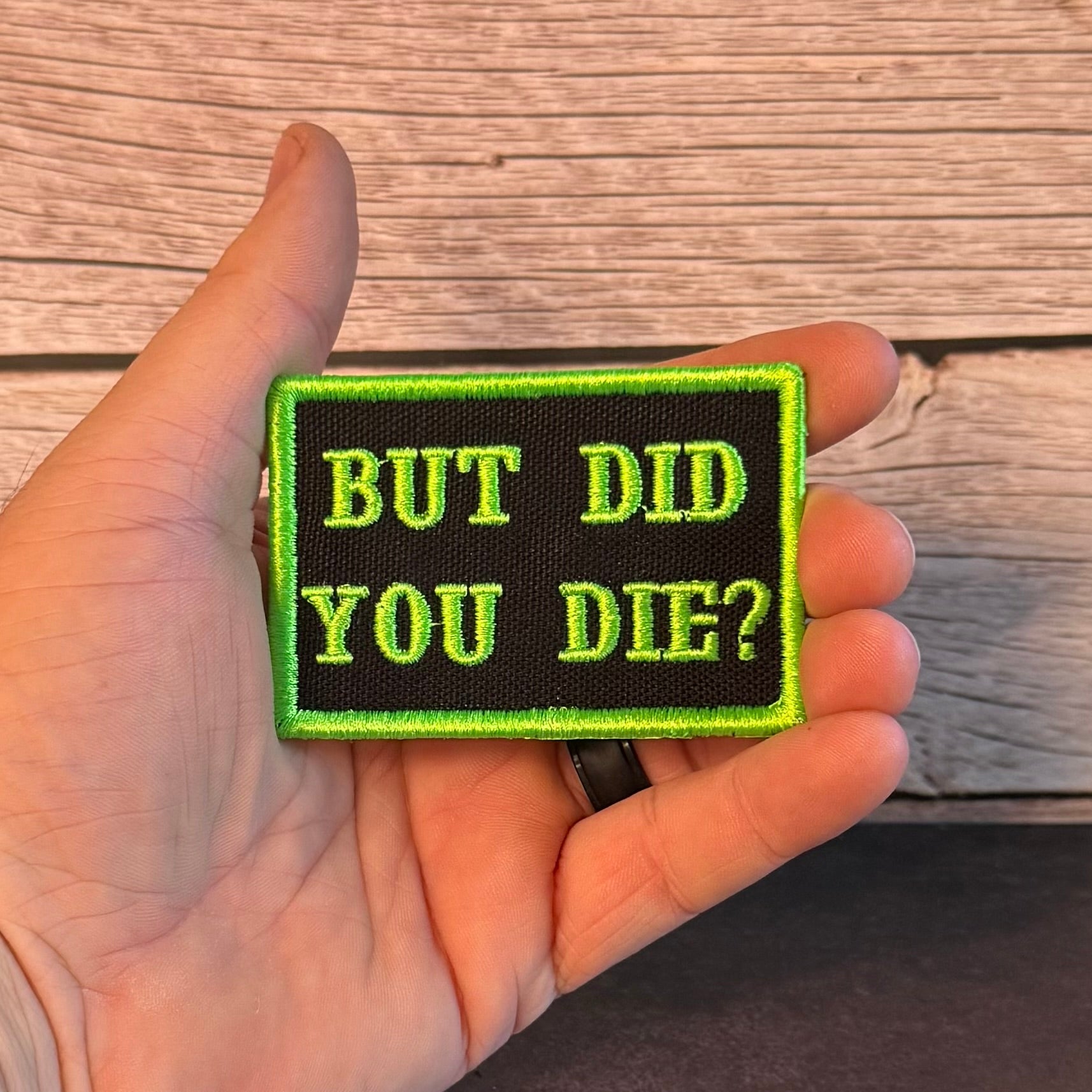 But Did You Die Funny Morale Patch, 2x3" | Made in USA | VELCRO® Brand Hook Backing