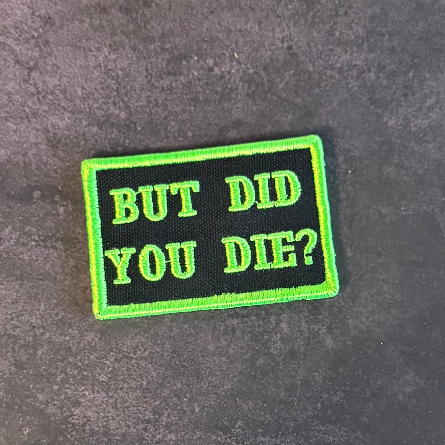 But Did You Die Funny Morale Patch, 2x3" | Made in USA | VELCRO® Brand Hook Backing