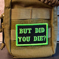 But Did You Die Funny Morale Patch, 2x3" | Made in USA | VELCRO® Brand Hook Backing