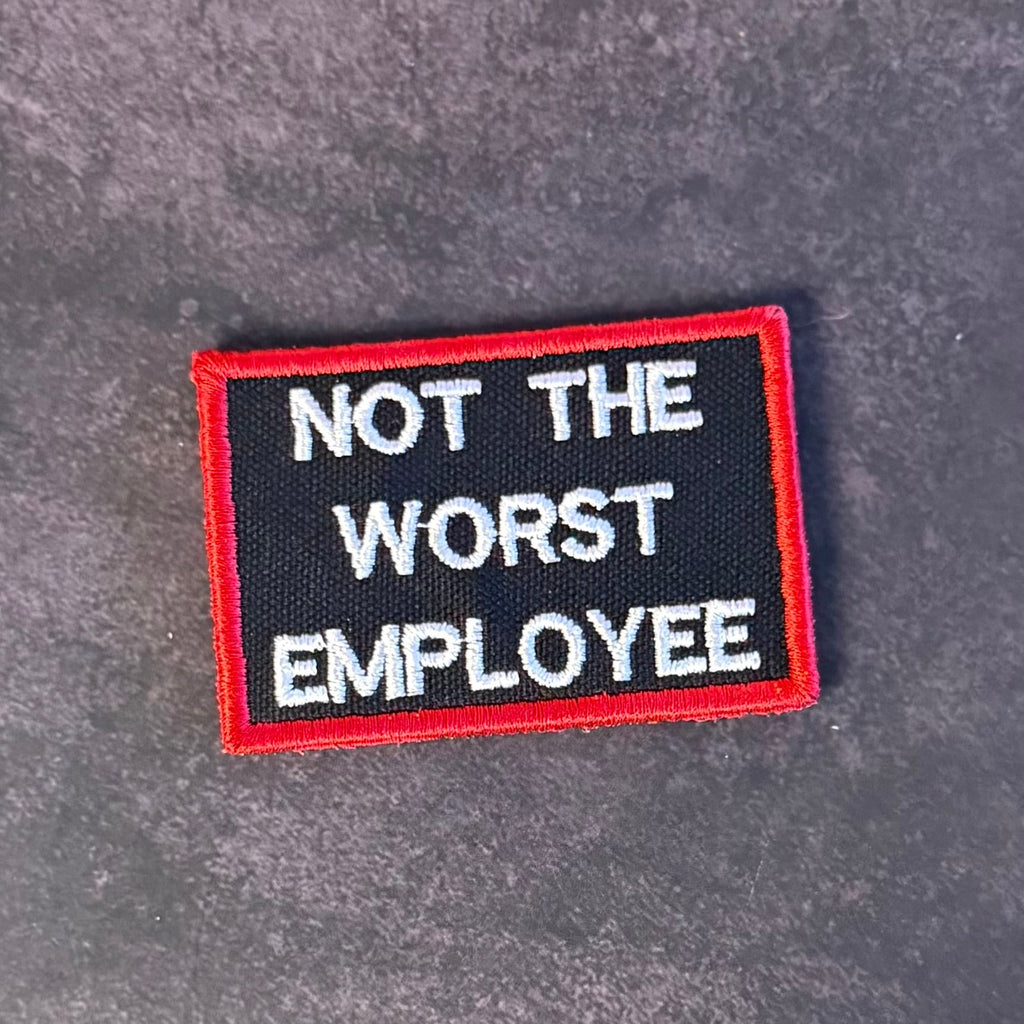 Not The Worst Employee Funny Morale Patch, 2x3" | Made in USA | VELCRO® Brand Hook Backing