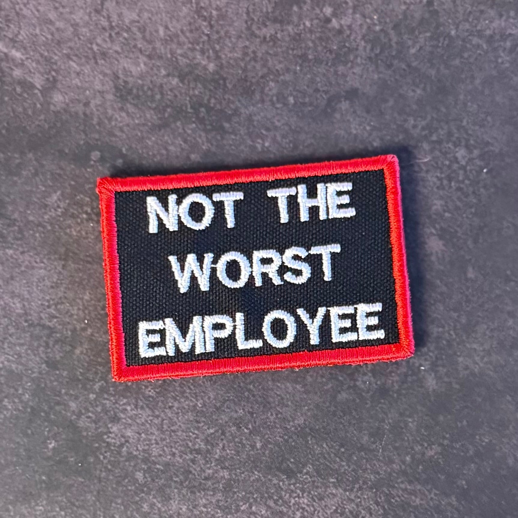 Not The Worst Employee Funny Morale Patch, 2x3" | Made in USA | VELCRO® Brand Hook Backing
