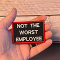Not The Worst Employee Funny Morale Patch, 2x3" | Made in USA | VELCRO® Brand Hook Backing