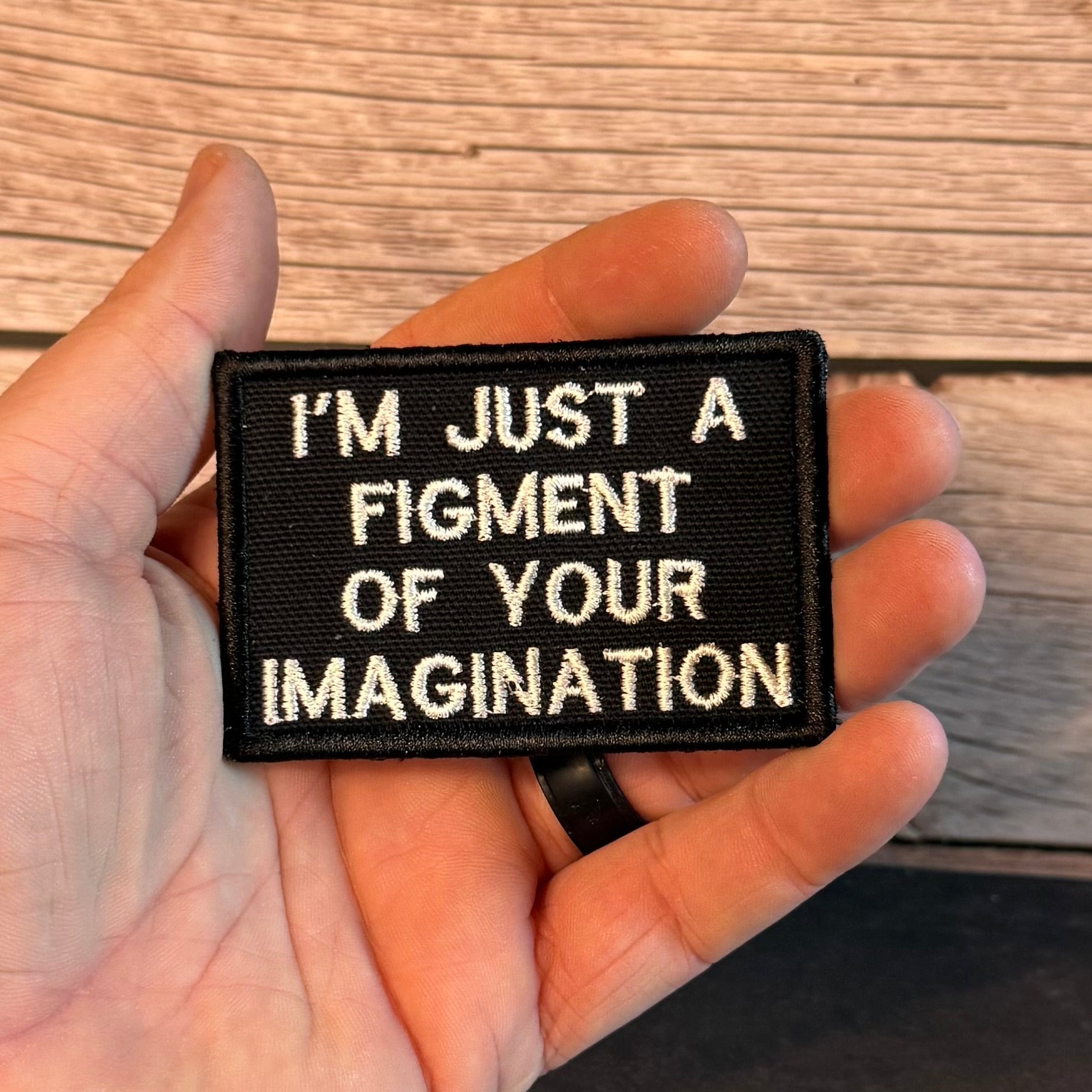I'm Just A Figment Of Your Imagination Funny Morale Patch, 2x3" | Made in USA | VELCRO® Brand Hook Backing
