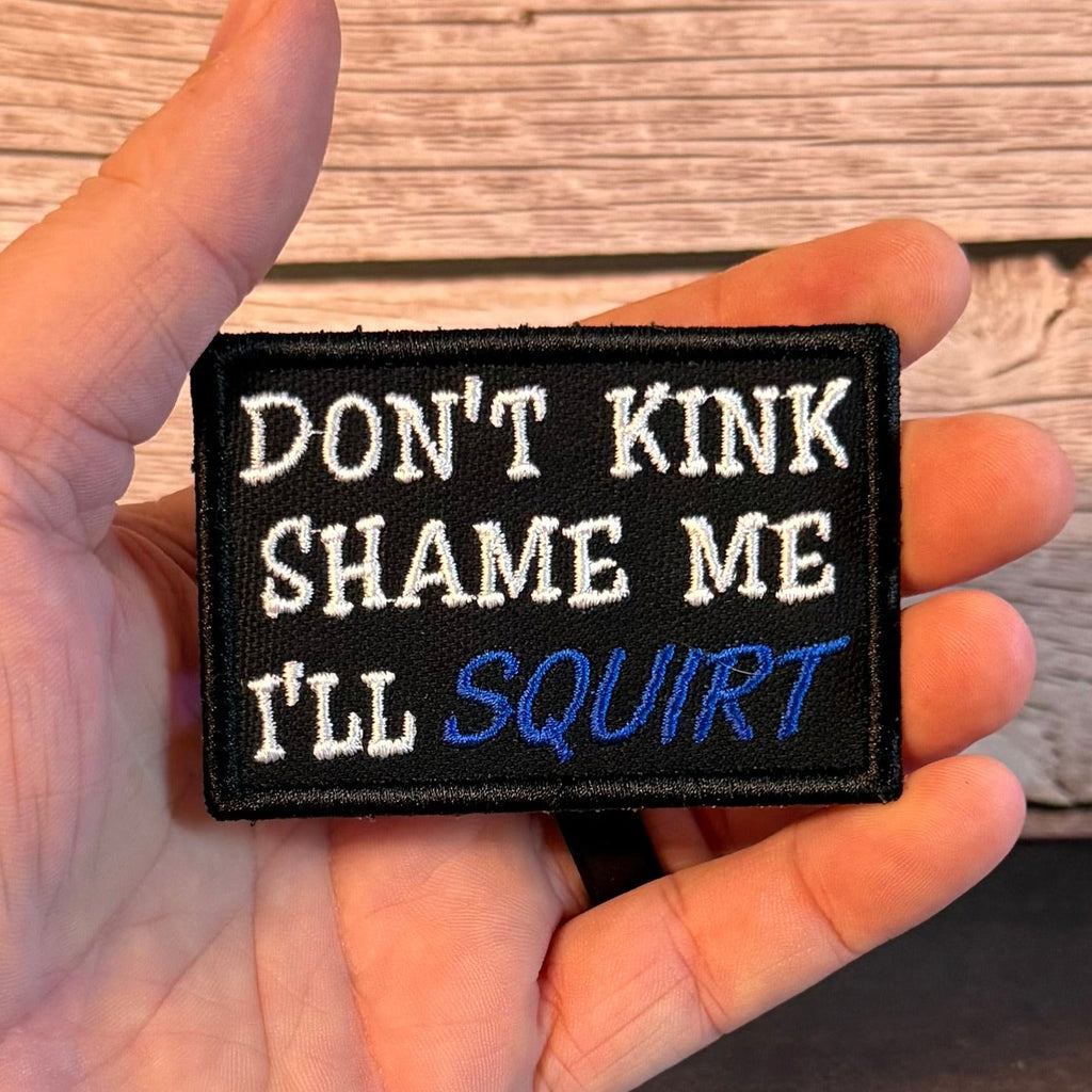 Don't Kink Shame Me Funny Morale Patch | Made in USA | VELCRO® Brand Hook Backing
