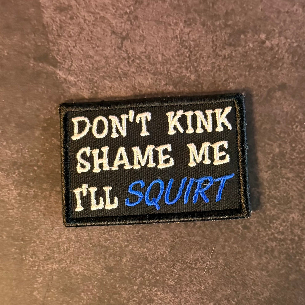 Don't Kink Shame Me Funny Morale Patch | Made in USA | VELCRO® Brand Hook Backing