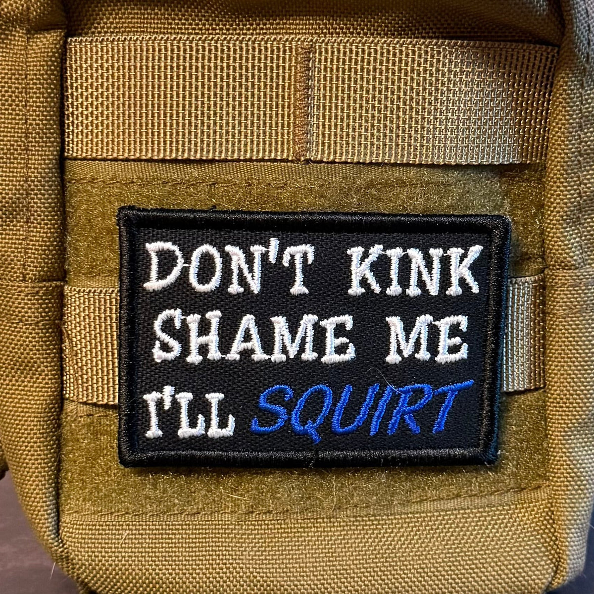 Don't Kink Shame Me Funny Morale Patch | Made in USA | VELCRO® Brand Hook Backing
