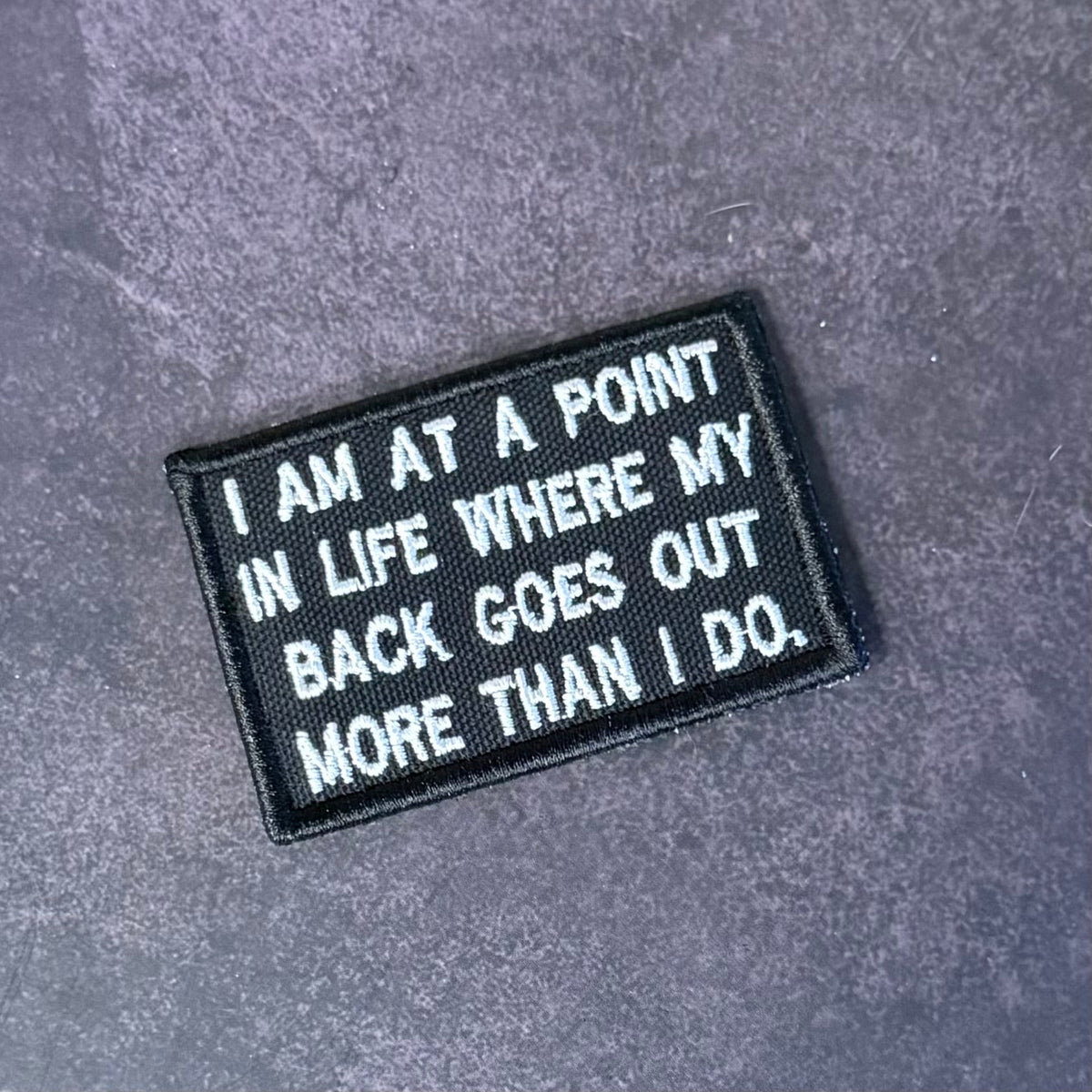 My Back Goes Out More Than I Do Funny Morale Patch | Made in USA | VELCRO® Brand Hook Backing