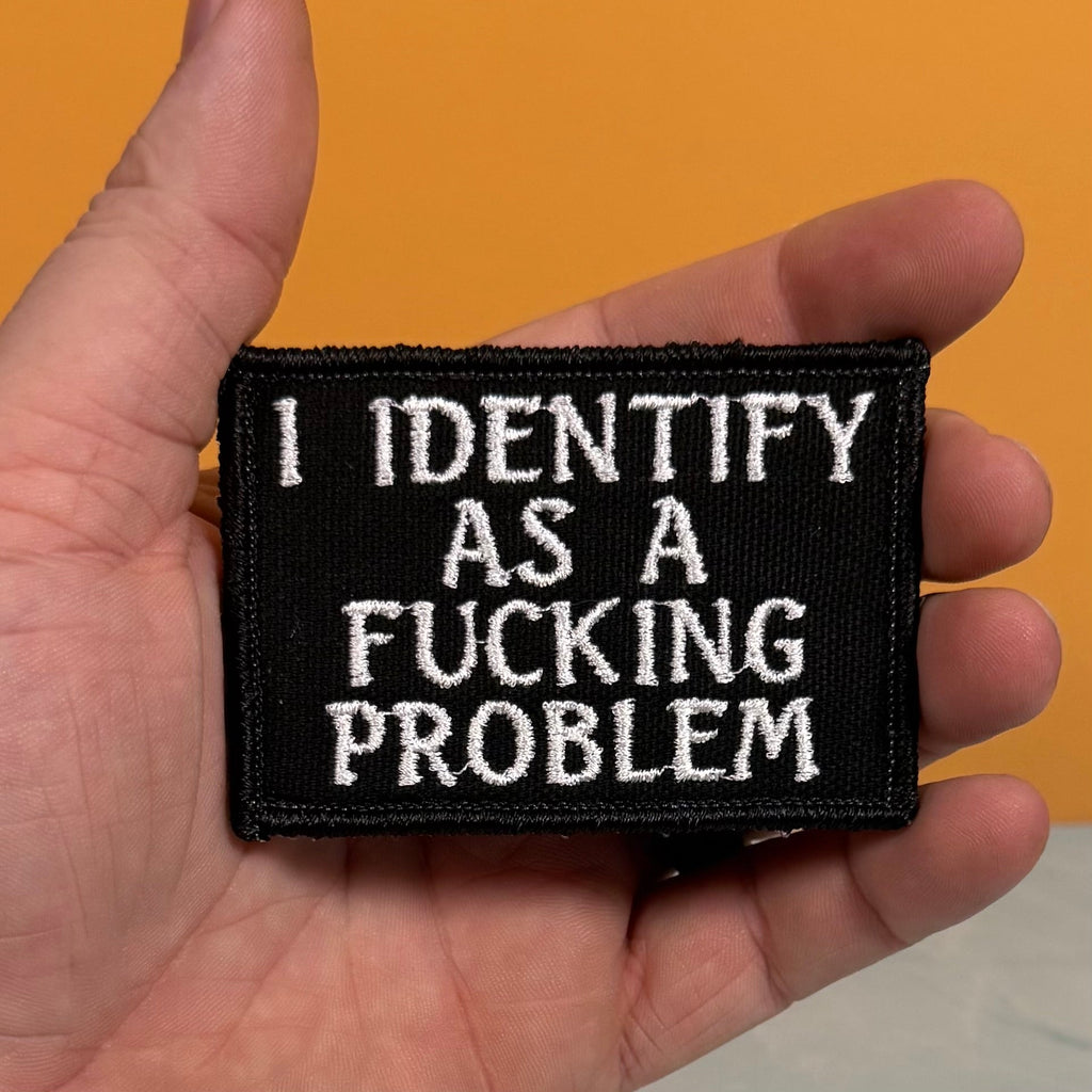 I Identify As The Problem Funny Morale Patch, 2x3" | Made in USA | VELCRO® Brand Hook Backing