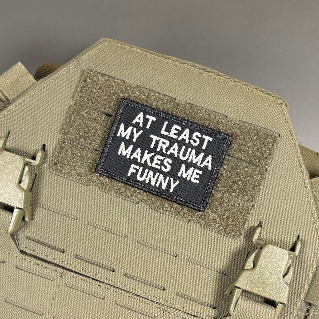 At Least My Trauma Makes Me Funny Morale Patch, 2x3" | Made in USA | VELCRO® Brand Hook Backing