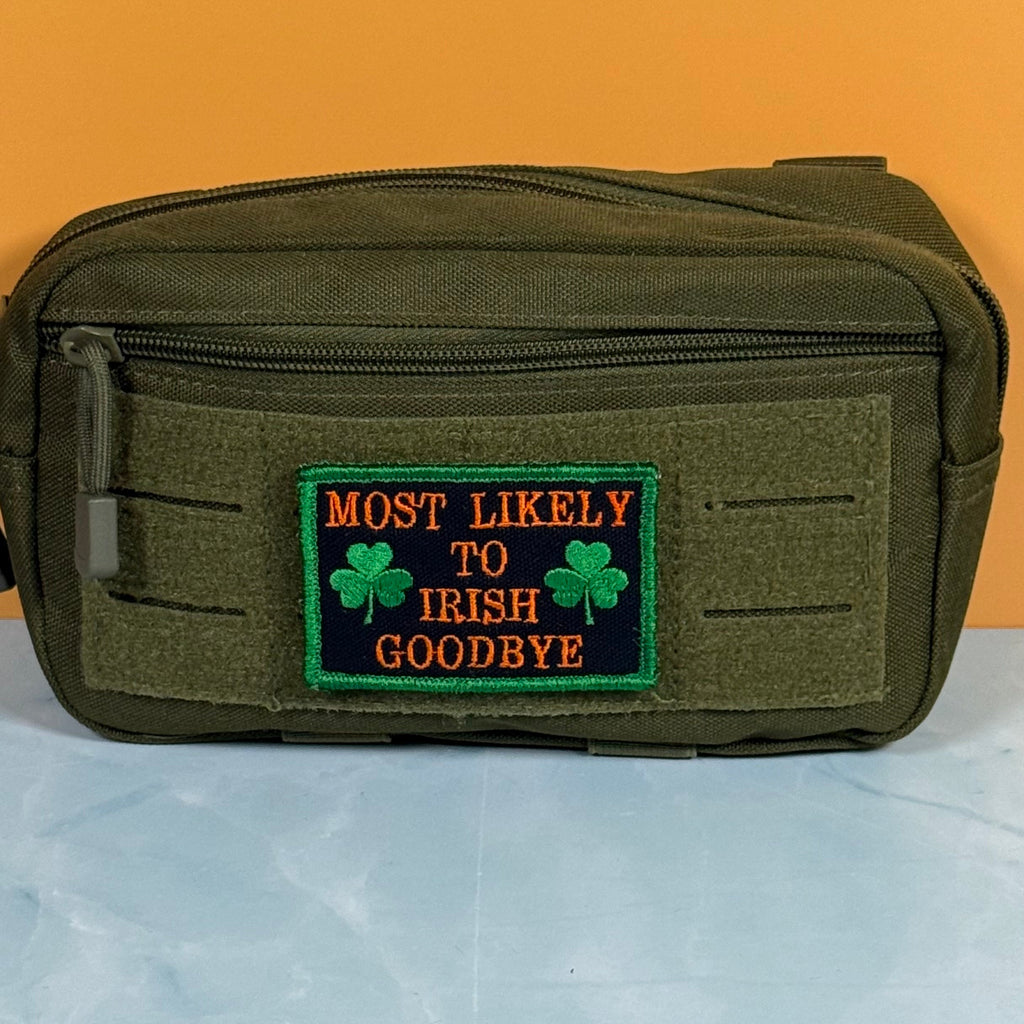 Most Likely To Irish Goodbye Funny Morale Patch, 2x3" | Made in USA | VELCRO® Brand Hook Backing