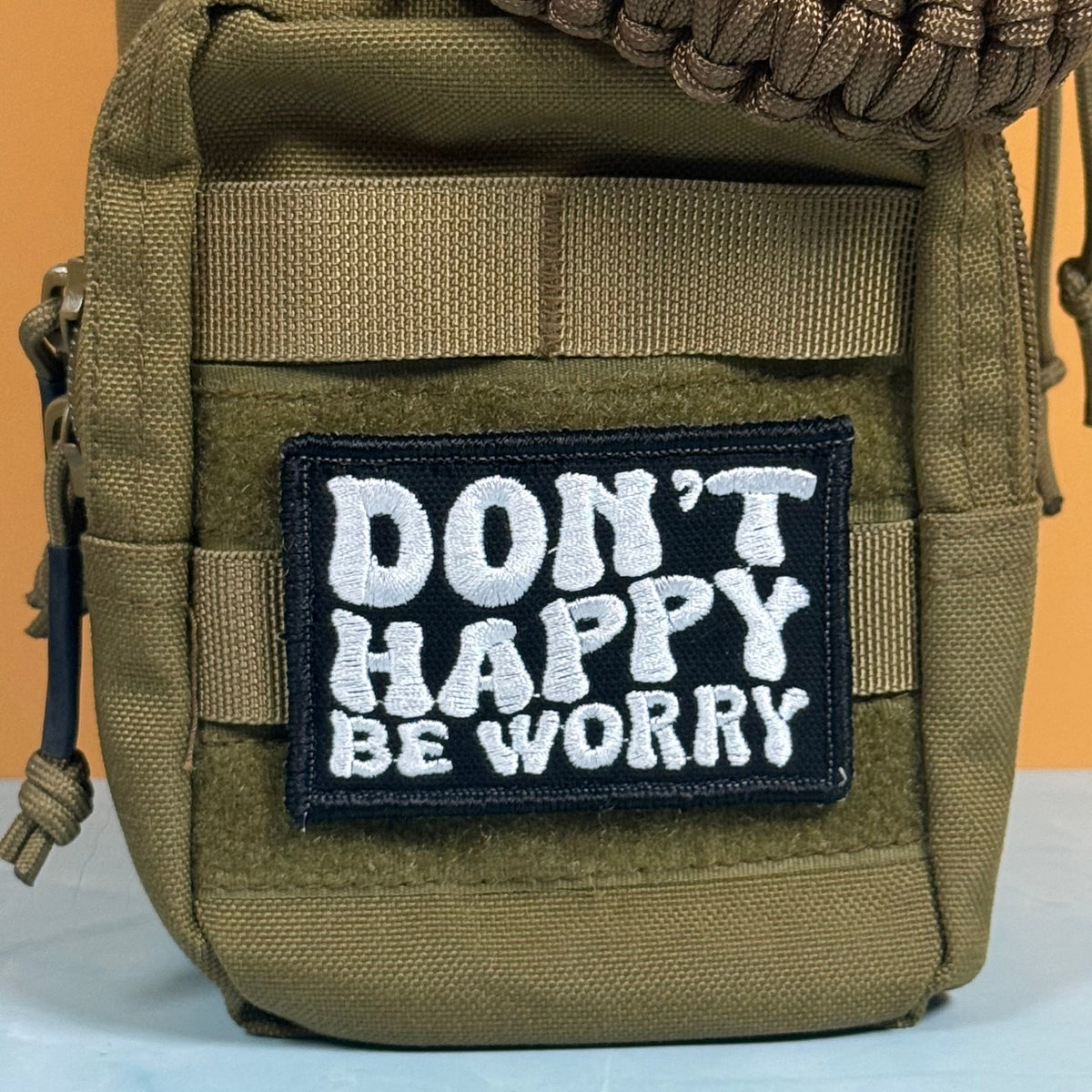 Don't Happy, Be Worry Funny Morale Patch | Made in USA | VELCRO® Brand Hook Backing