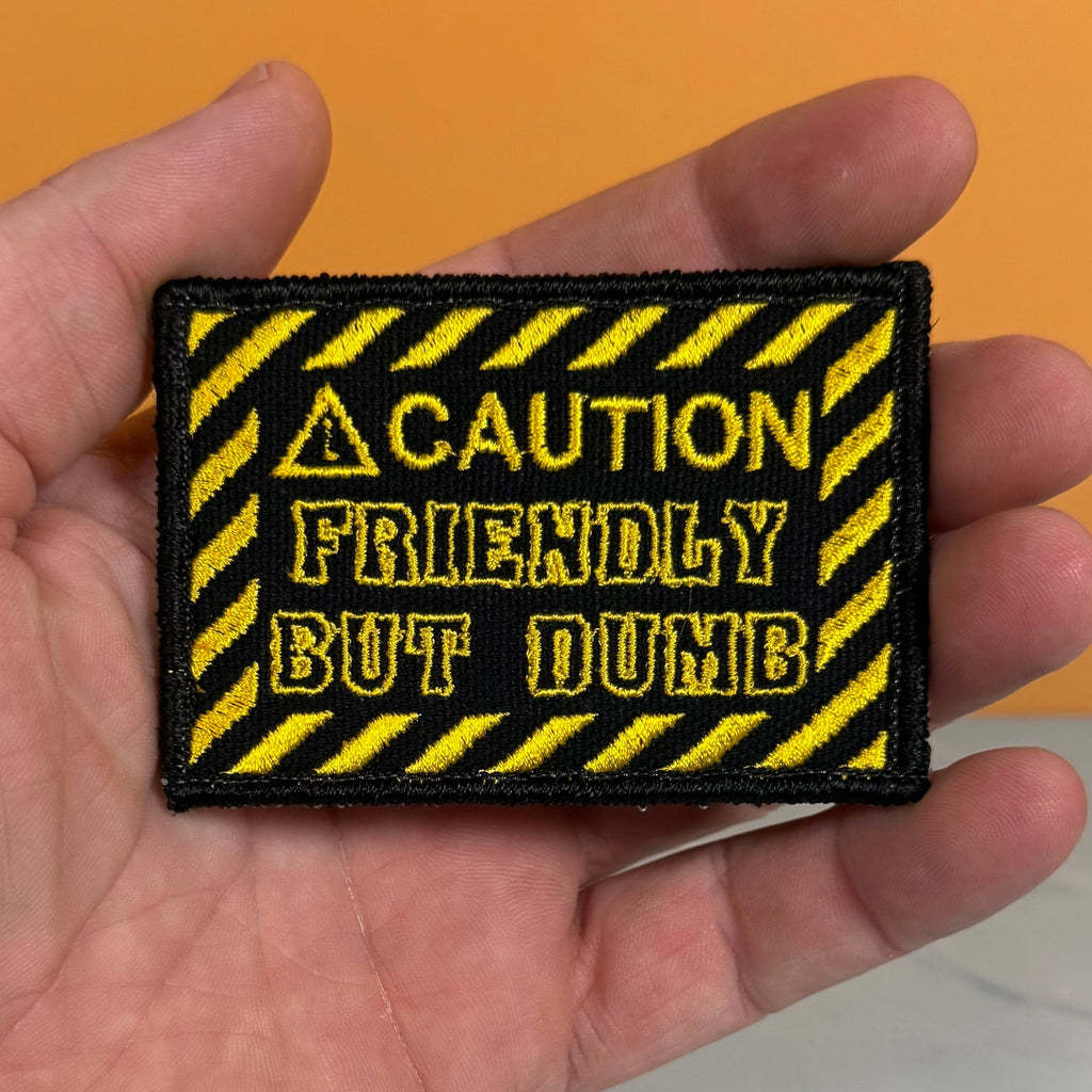 Caution Friendly But Dumb Funny Morale Patch | Made in USA | VELCRO® Brand Hook Backing
