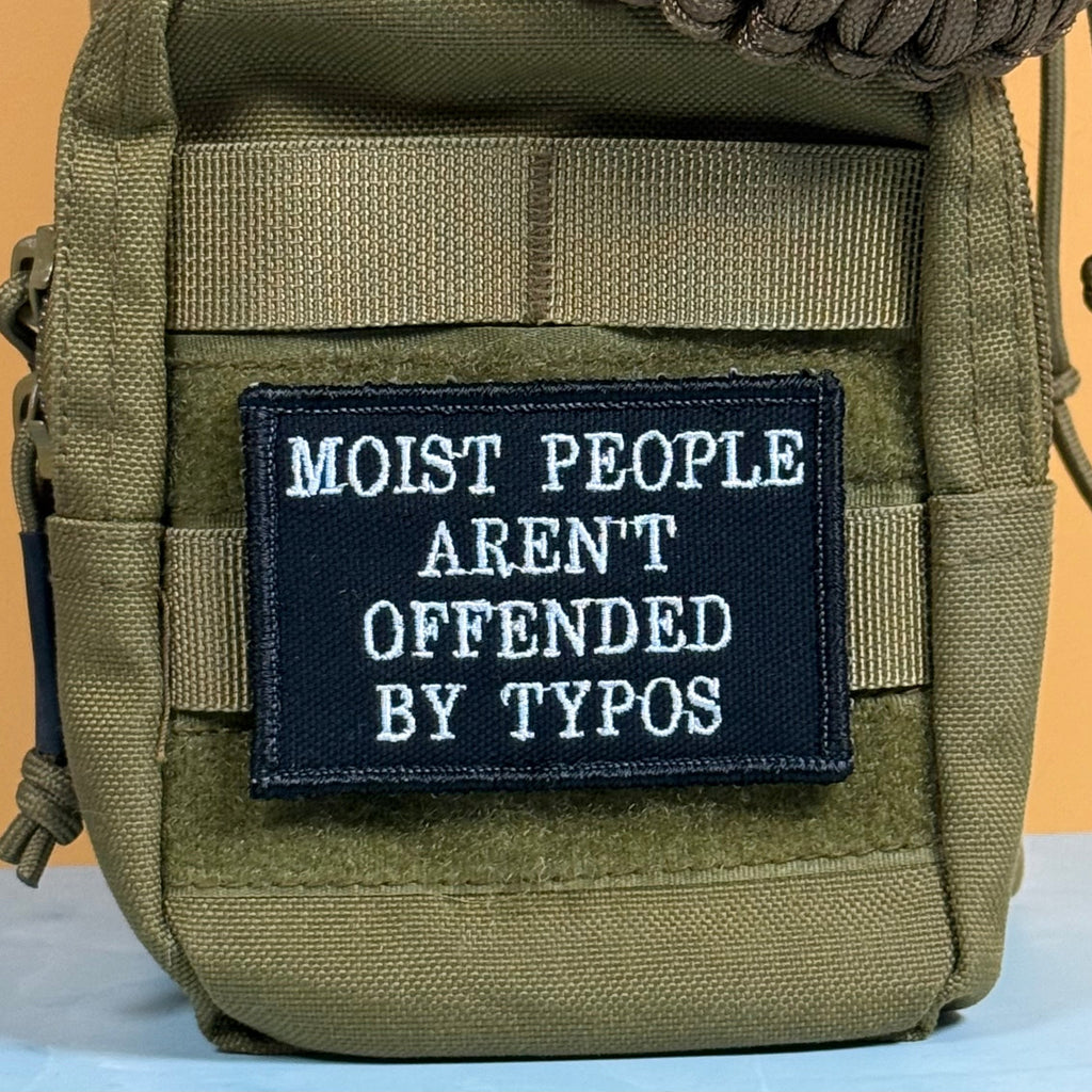 Moist People Aren’t Offended by Typos Funny Morale Patch | Made in USA | VELCRO® Brand Hook Backing