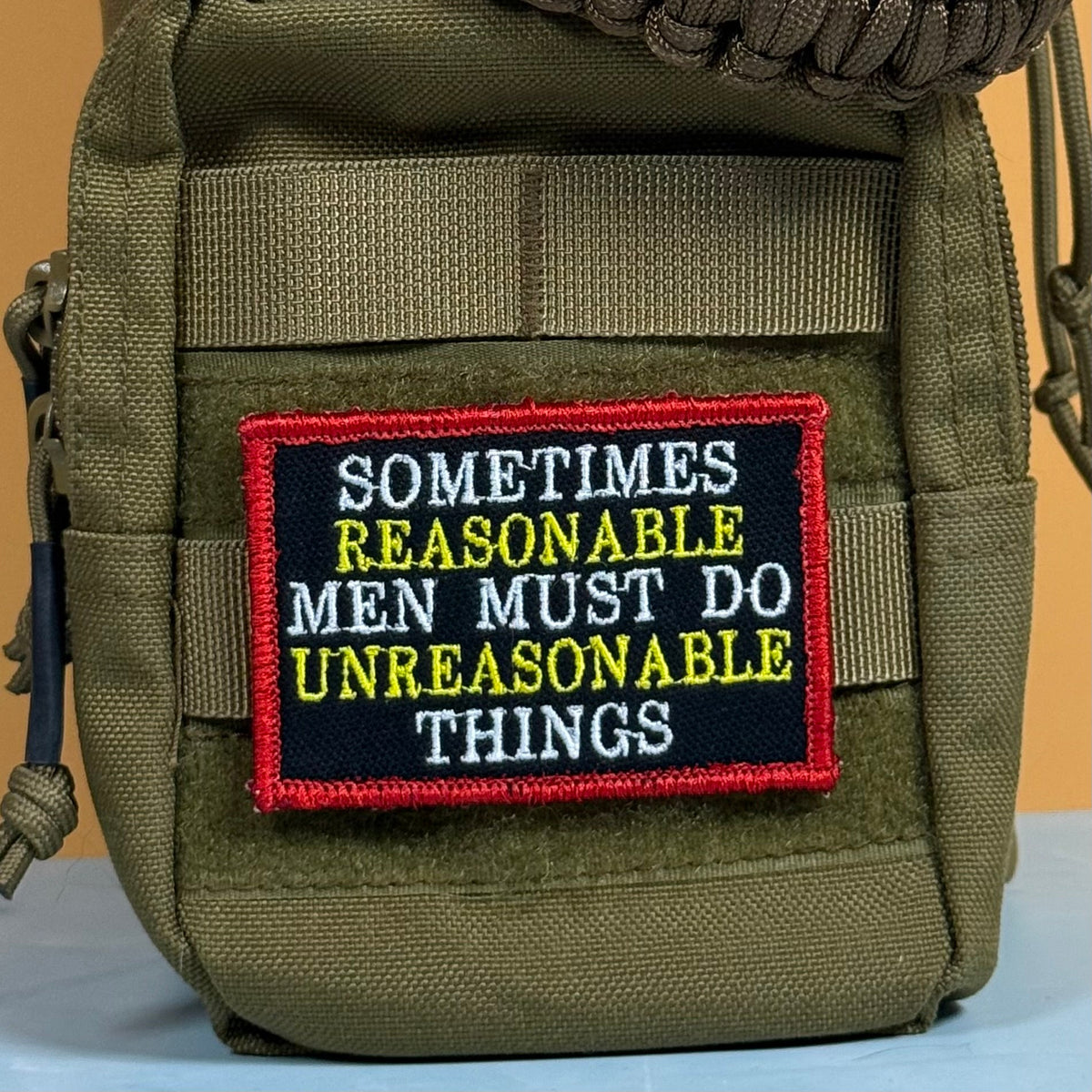 Sometimes Reasonable Men Must Do Unreasonable Things Morale Patch | Made in USA | VELCRO® Brand Hook Backing
