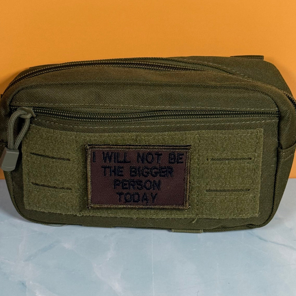I Will Not Be The Bigger Person Today Funny Morale Patch | Made in USA | VELCRO® Brand Hook Backing