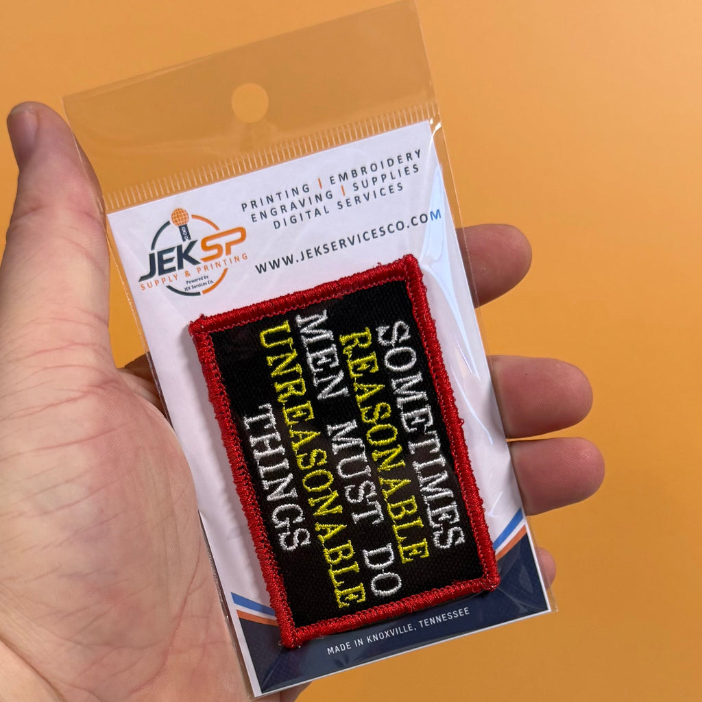 Sometimes Reasonable Men Must Do Unreasonable Things Morale Patch | Made in USA | VELCRO® Brand Hook Backing