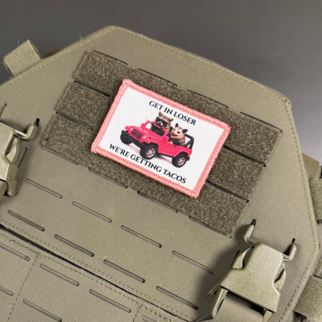Get In Loser, We're Getting Tacos Funny Morale Patch | Made in USA | VELCRO® Brand Hook Backing