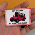 Get In Loser, We're Getting Tacos Funny Morale Patch | Made in USA | VELCRO® Brand Hook Backing