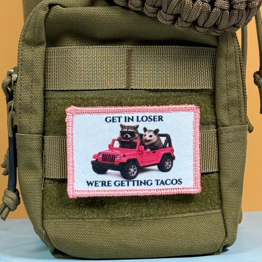 Get In Loser, We're Getting Tacos Funny Morale Patch | Made in USA | VELCRO® Brand Hook Backing