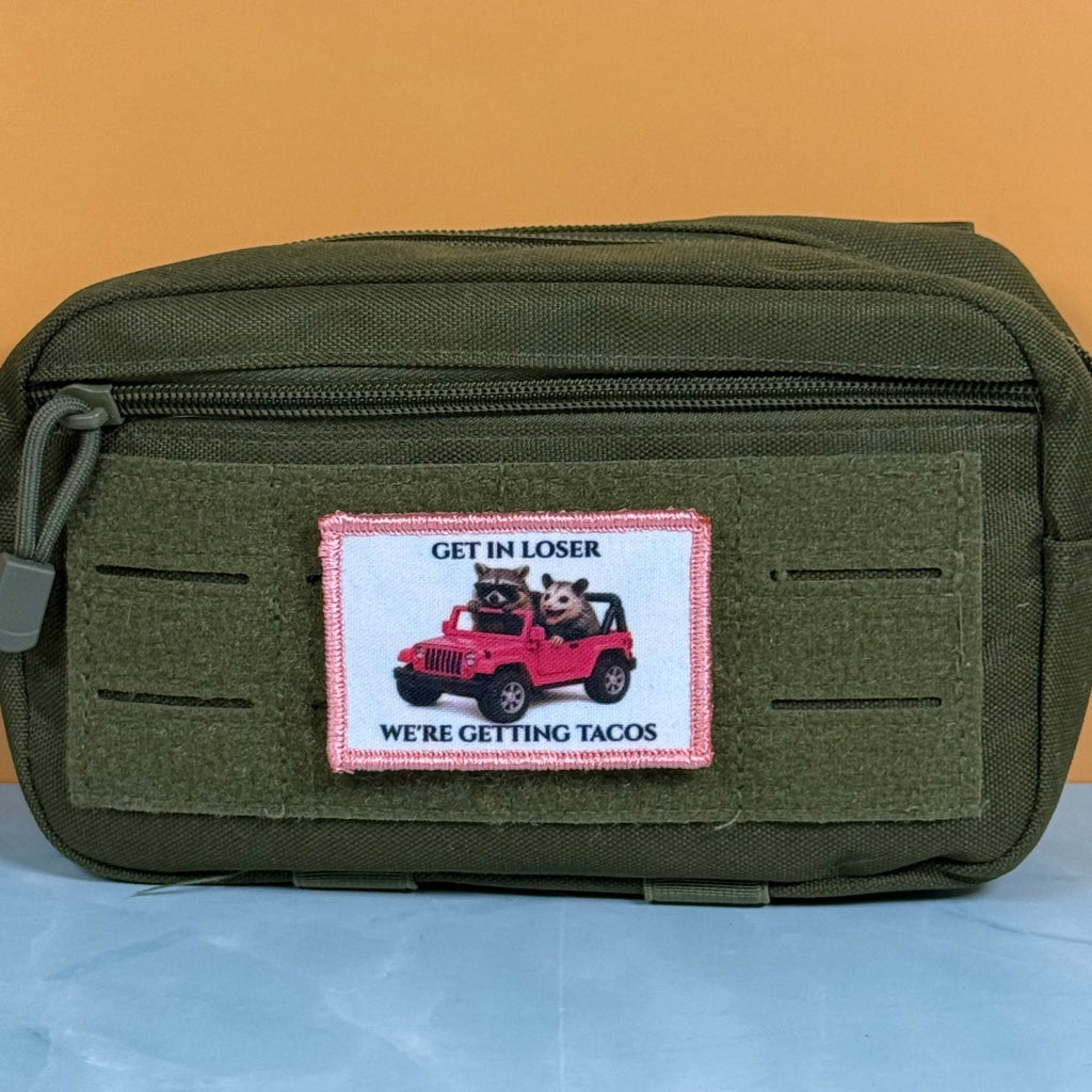 Get In Loser, We're Getting Tacos Funny Morale Patch | Made in USA | VELCRO® Brand Hook Backing