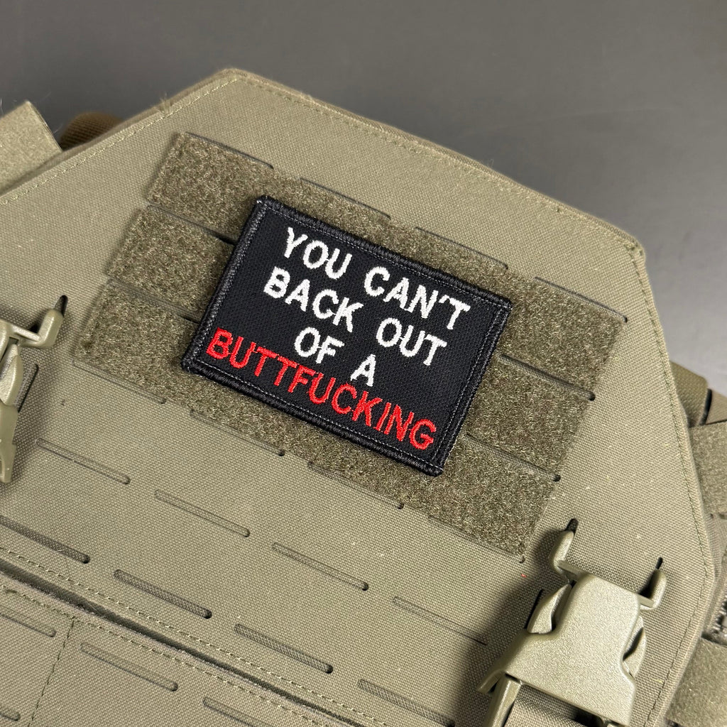 You Can't Back Out Of A Buttfucking Funny Morale Patch, 2x3" | Made in USA | VELCRO® Brand Hook Backing