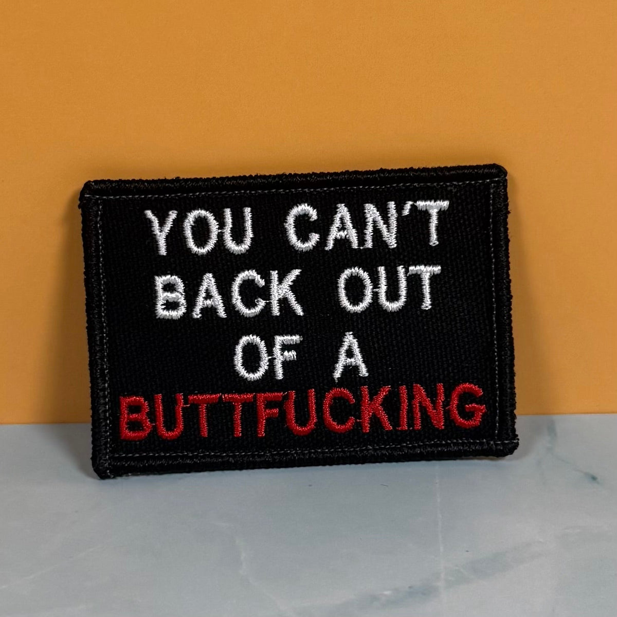 You Can't Back Out Of A Buttfucking Funny Morale Patch, 2x3" | Made in USA | VELCRO® Brand Hook Backing